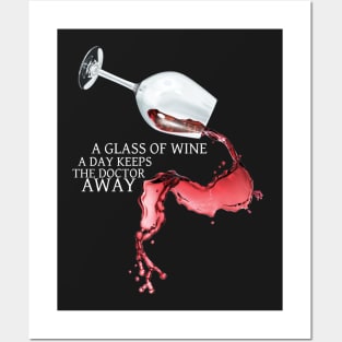 A Glass of Wine a Day Keeps the Doctor Away! Posters and Art